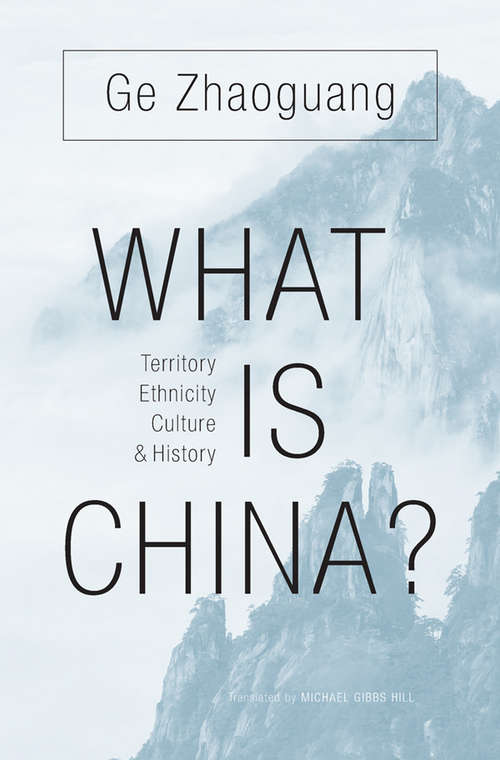 Book cover of What Is China?: Territory, Ethnicity, Culture, and History