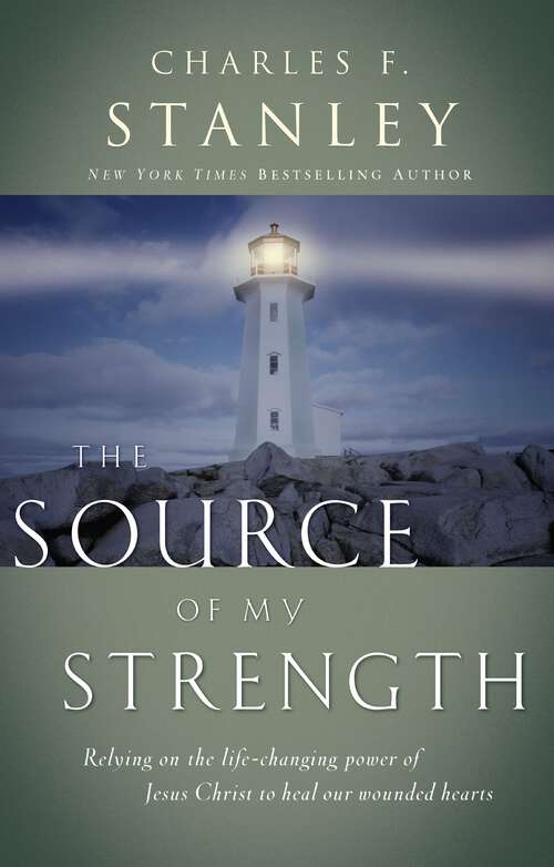 Book cover of The Source of My Strength: Relying on the Life-Changing Power of Jesus to Heal Our Wounded Hearts