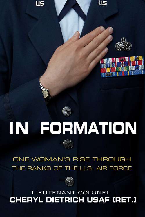 Book cover of In Formation: One Woman's Rise Through the Ranks of the U.S. Air Force (Proprietary)