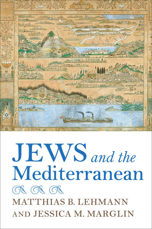 Book cover of Jews and the Mediterranean (Sephardi And Mizrahi Studies)