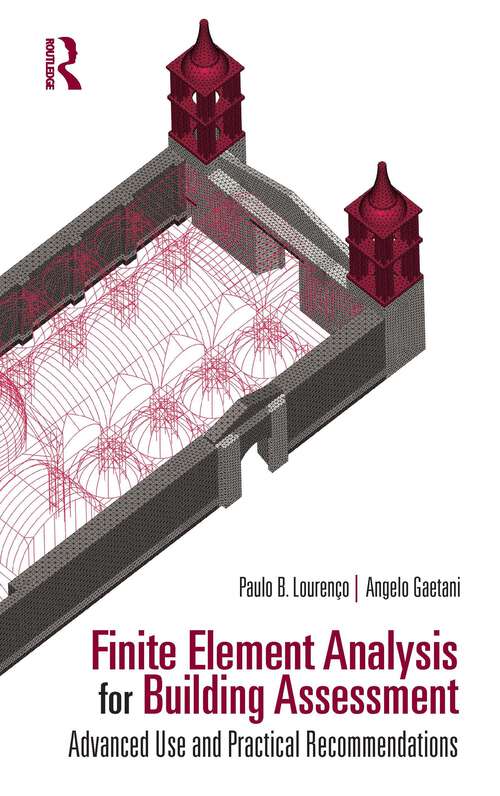 Book cover of Finite Element Analysis for Building Assessment: Advanced Use and Practical Recommendations (Assessment, Repair and Strengthening for the Conservation of Structures)