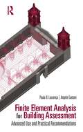 Finite Element Analysis for Building Assessment: Advanced Use and Practical Recommendations (Assessment, Repair and Strengthening for the Conservation of Structures)