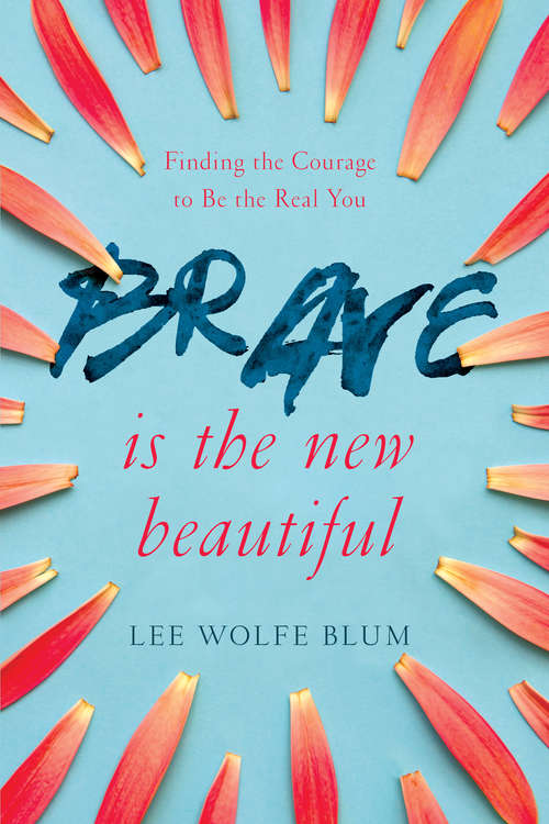 Book cover of Brave Is the New Beautiful: Finding the Courage to Be the Real You