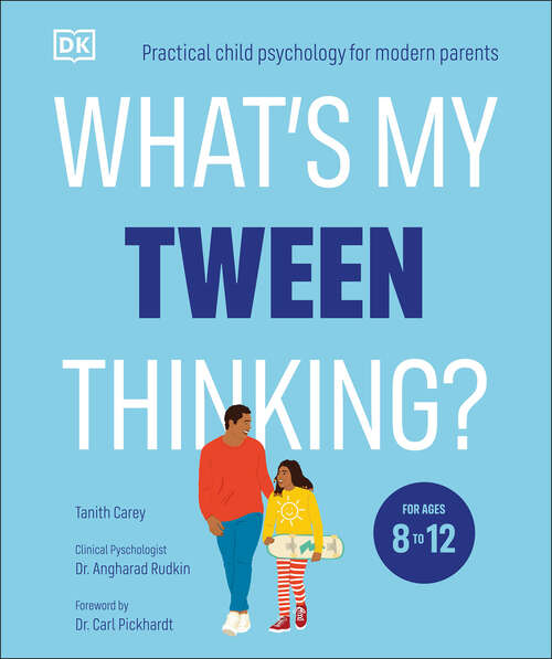 Book cover of What's My Tween Thinking?: Practical Child Psychology for Modern Parents