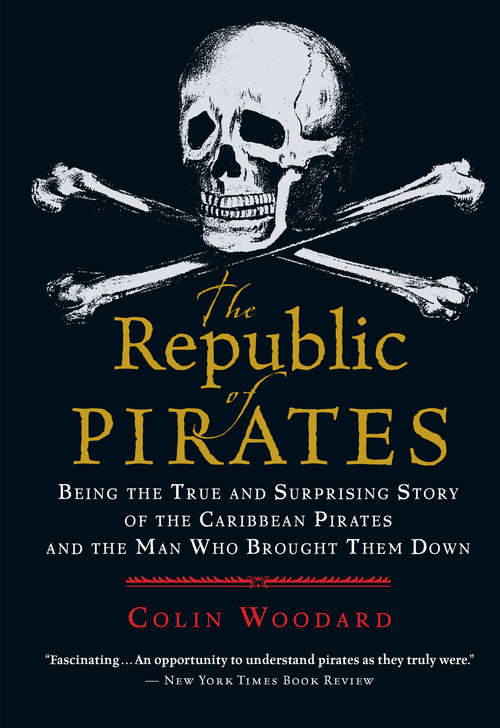Book cover of The Republic of Pirates: Being the True and Surprising Story of the Caribbean Pirates and the Man Who Brought Them Down