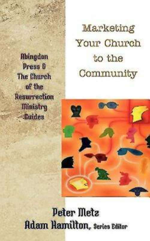 Marketing Your Church to the Community (Abingdon Press And Church Of The Resurrection Ministry Guides)