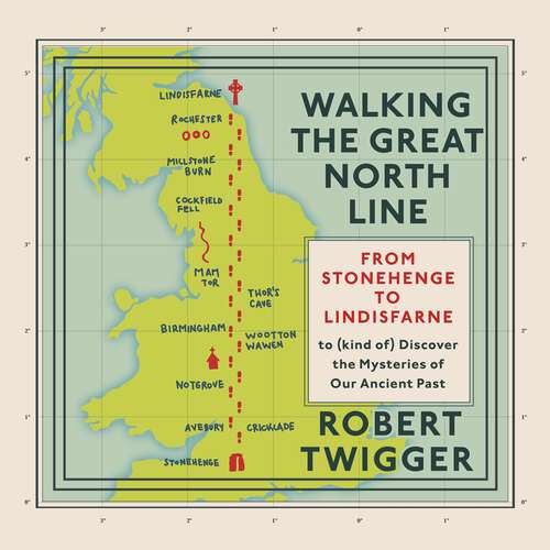 Book cover of Walking the Great North Line: From Stonehenge to Lindisfarne to Discover the Mysteries of Our Ancient Past
