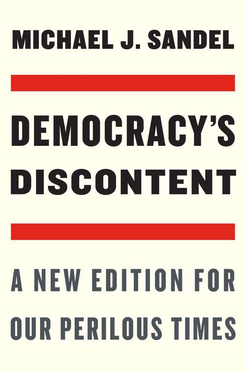 Book cover of Democracy’s Discontent: A New Edition for Our Perilous Times