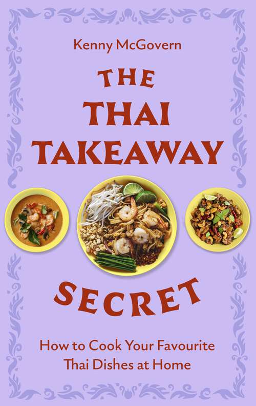Book cover of The Thai Takeaway Secret: How to Cook Your Favourite Fakeaway Dishes at Home