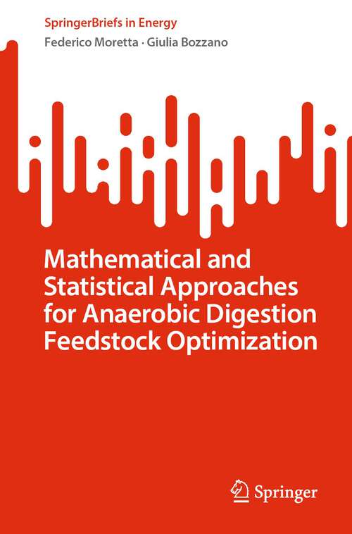 Book cover of Mathematical and Statistical Approaches for Anaerobic Digestion Feedstock Optimization (2024) (SpringerBriefs in Energy)