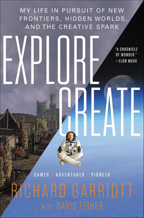 Book cover of Explore/Create: My Life in Pursuit of New Frontiers, Hidden Worlds, and the Creative Spark