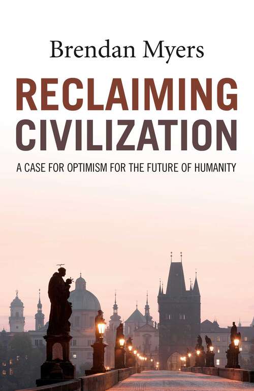 Book cover of Reclaiming Civilization: A Case for Optimism for the Future of Humanity
