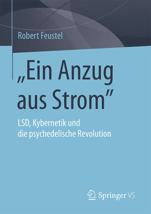 Book cover of "Ein Anzug aus Strom": LSD, Kybernetik und die psychedelische Revolution