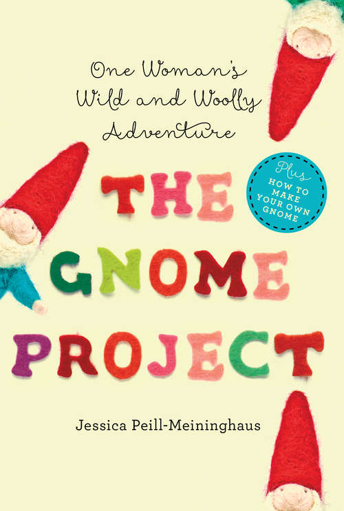 Book cover of The Gnome Project: One Woman's Wild and Woolly Adventure