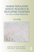 Human Population Genetic Research in Developing Countries: The Issue of Group Protection (Biomedical Law and Ethics Library)