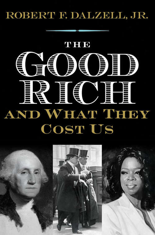 Book cover of The Good Rich and What They Cost Us