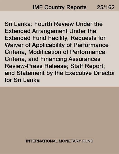 Book cover of Sri Lanka: Fourth Review Under the Extended Arrangement Under the Extended Fund Facility, Requests for Waiver of Applicability of Performance Criteria, Modification of Performance Criteria, and Financing Assurances Review-Press Release; Staff Report; and Statement by the Executive Director for Sri Lanka