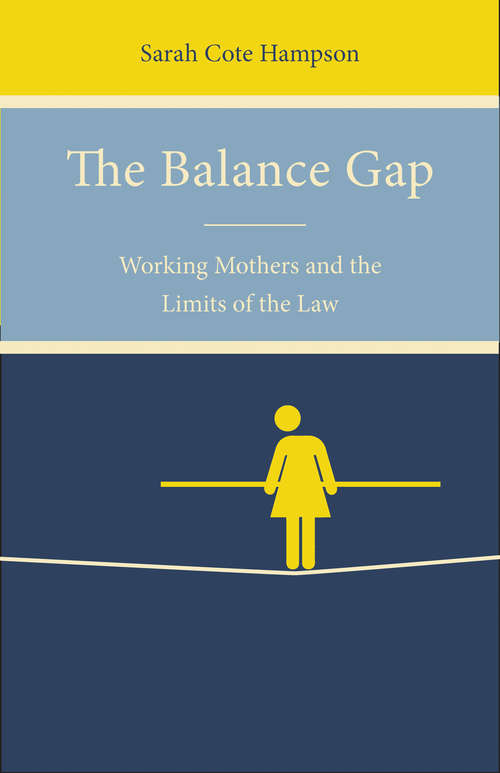 Book cover of The Balance Gap: Working Mothers and the Limits of the Law