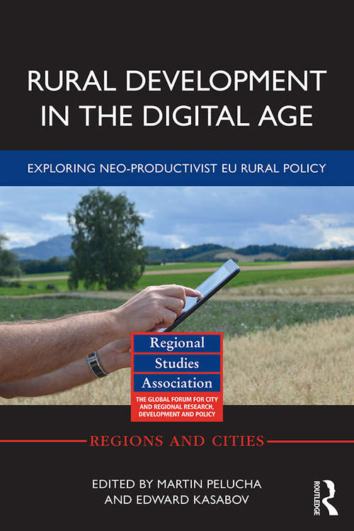 Rural Development in the Digital Age: Exploring Neo-Productivist EU Rural Policy (Regions and Cities)
