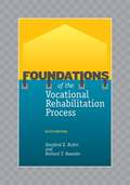 Foundations of the Vocational Rehabilitation Process (6th edition)
