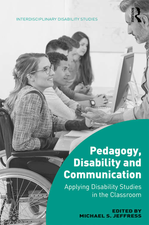 Book cover of Pedagogy, Disability and Communication: Applying Disability Studies in the Classroom (Interdisciplinary Disability Studies)