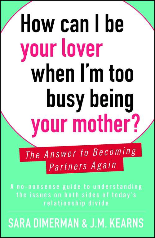 Book cover of How Can I Be Your Lover When I'm Too Busy Being Your Mother?