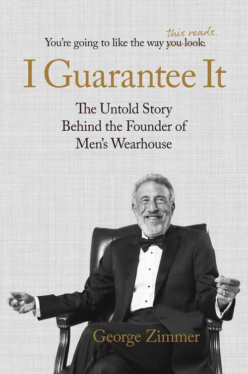 Book cover of I Guarantee It: The Untold Story behind the Founder of Men's Wearhouse