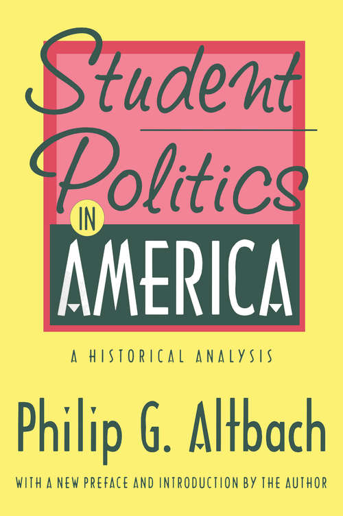 Student Politics in America: A Historical Analysis (Foundations Of Higher Education Ser.)