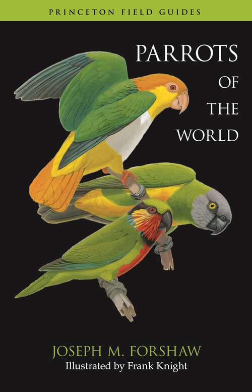 Book cover of Parrots of the World (3) (Princeton Field Guides #70)