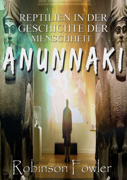 Book cover of Anunnaki: Reptilien in der Geschichte der Menschheit