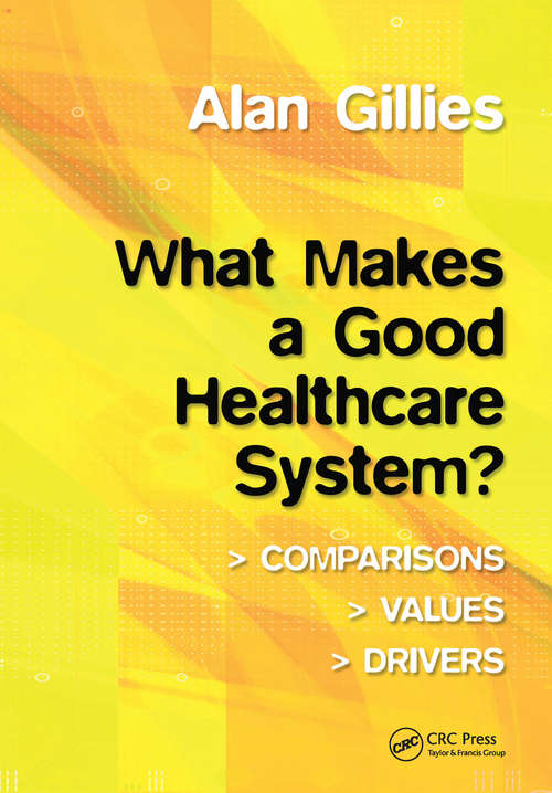 What Makes a Good Healthcare System?: Comparisons, Values, Drivers