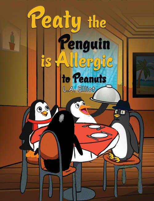 Book cover of Peaty the Penguin is Allergic to Peanuts
