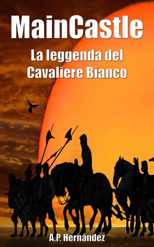Book cover of MainCastle: La leggenda del Cavaliere Bianco: La leggenda del Cavaliere Bianco
