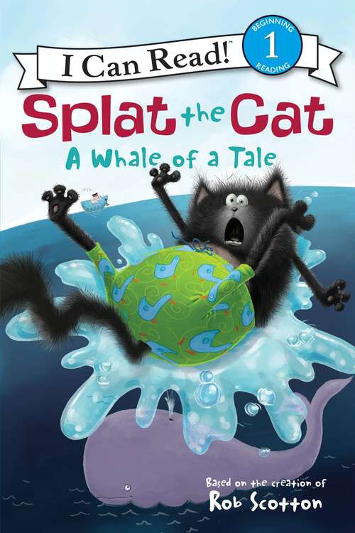 Book cover of Splat the Cat: A Whale of a Tale (I Can Read Level 1)