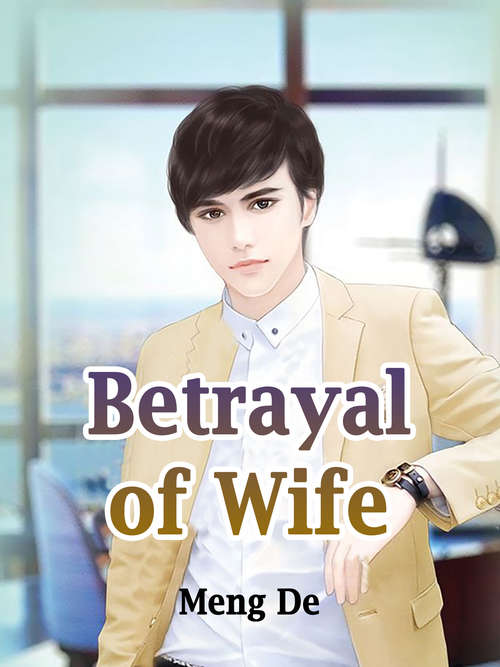 Book cover of Betrayal of Wife: Volume 1 (Volume 1 #1)