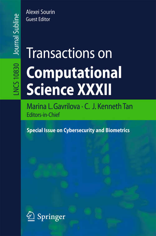 Transactions on Computational Science XXXII: Special Issue On Cybersecurity And Biometrics (Lecture Notes in Computer Science #10830)