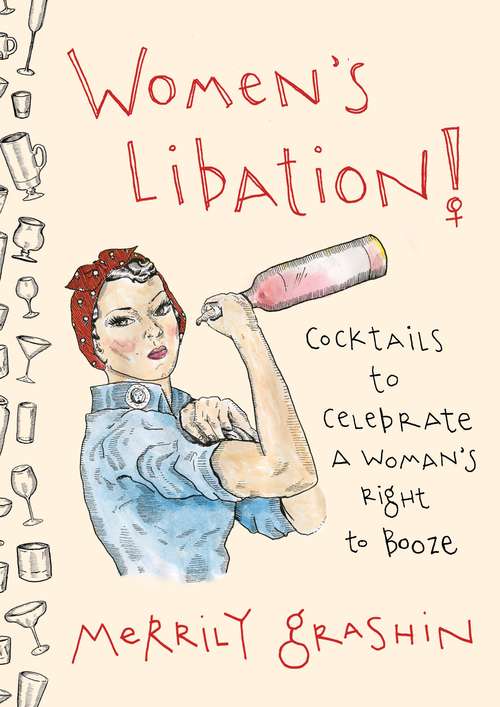 Book cover of Women's Libation!: Cocktails to Celebrate a Woman's Right to Booze