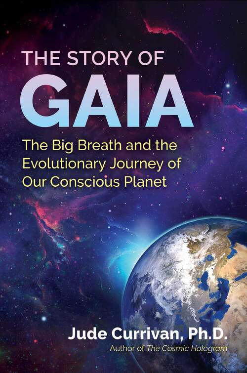 Book cover of The Story of Gaia: The Big Breath and the Evolutionary Journey of Our Conscious Planet