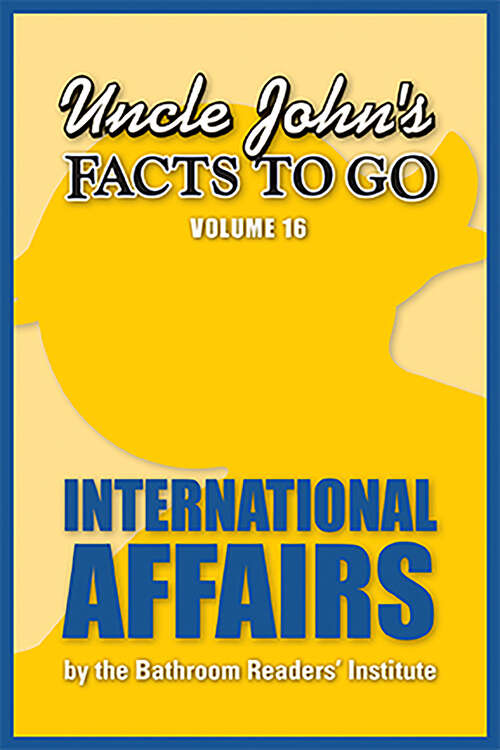 Book cover of Uncle John's Facts to Go International Affairs (Digital Original) (Facts to Go #16)