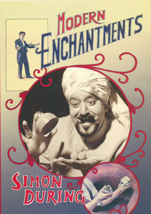 Book cover of Modern Enchantments: The Cultural Power of Secular Magic