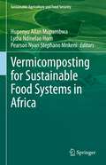 Vermicomposting for Sustainable Food Systems in Africa (Sustainability Sciences in Asia and Africa)