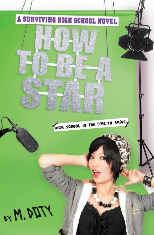 Book cover of How to Be a Star (Surviving High School #2)