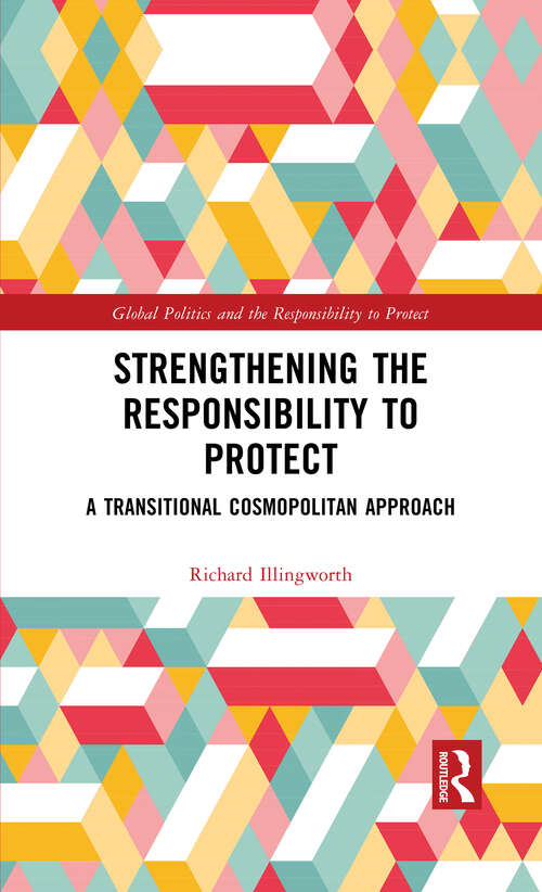 Book cover of Strengthening the Responsibility to Protect: A Transitional Cosmopolitan Approach (Global Politics and the Responsibility to Protect)