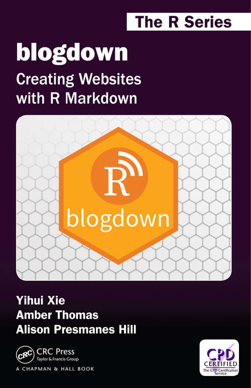 blogdown: Creating Websites with R Markdown (Chapman & Hall/CRC The R Series)