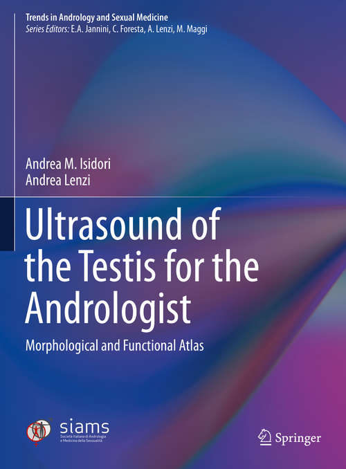 Ultrasound of the Testis for the Andrologist: Morphological And Functional Atlas (Trends In Andrology And Sexual Medicine Ser.)