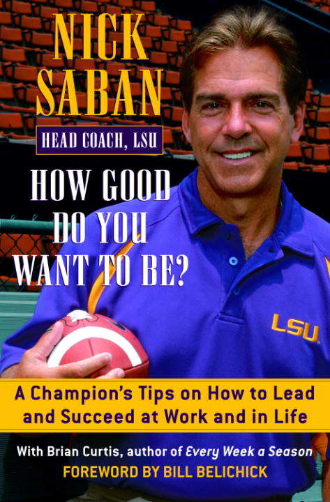 Book cover of How Good Do You Want to Be? A Champion's Tips on How to Lead and Succeed at Work and in Life: A Champion's Tips on How to Lead and Succeed at Work and in Life