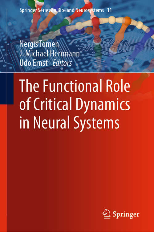 Book cover of The Functional Role of Critical Dynamics in Neural Systems (1st ed. 2019) (Springer Series on Bio- and Neurosystems #11)