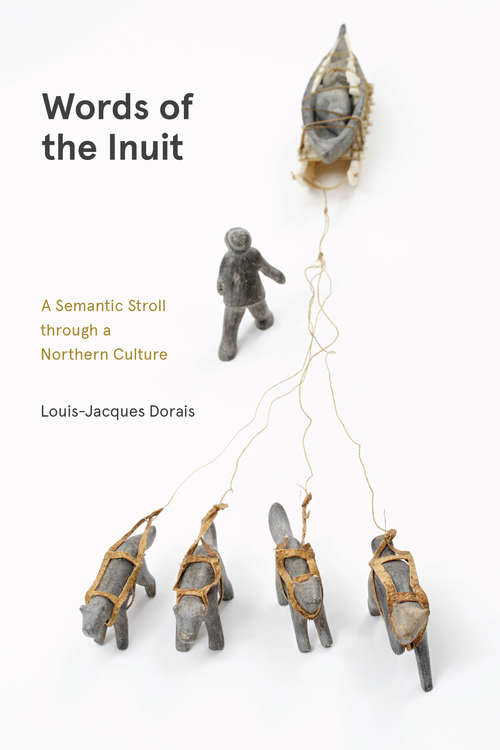 Book cover of Words of the Inuit: A Semantic Stroll through a Northern Culture (Contemporary Studies on the North #8)