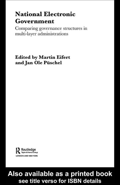 National Electronic Government: Comparing Governance Structures in Multi-Layer Administrations (Routledge Research in Information Technology and Society)
