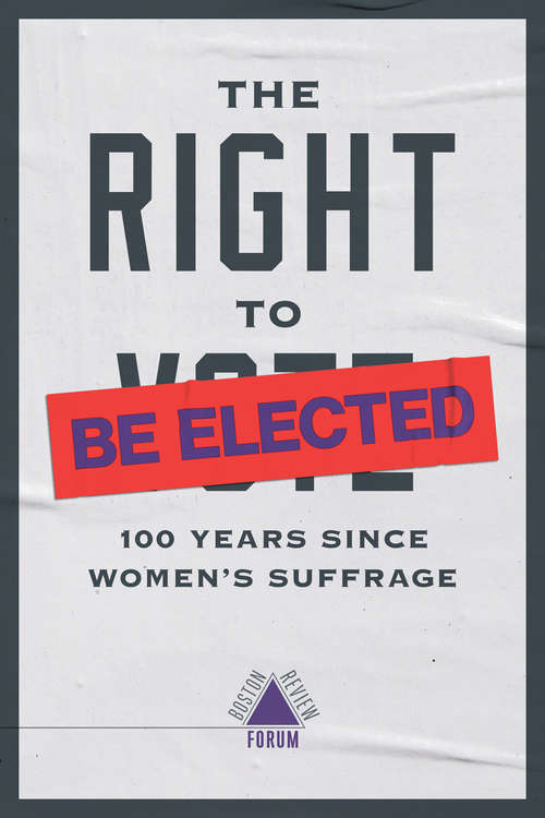 The Right to Be Elected: 100 Years Since Suffrage (Boston Review)